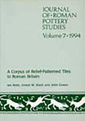Journal of Roman Pottery Studies Volume 7: A Corpus of Relief-Patterned Tiles in Roman Britain