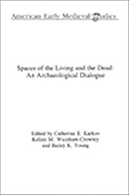Spaces of the Living and the Dead: An Archaeological Dialogue