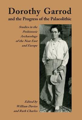 Dorothy Garrod and the Progress of the Palaeolithic