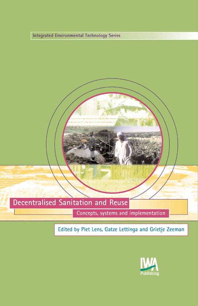 Decentralised Sanitation and Reuse: Concepts, Systems and Implementation