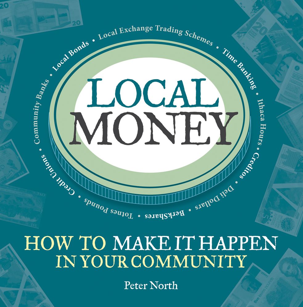 Local Money: How to Make It Happen in Your Community