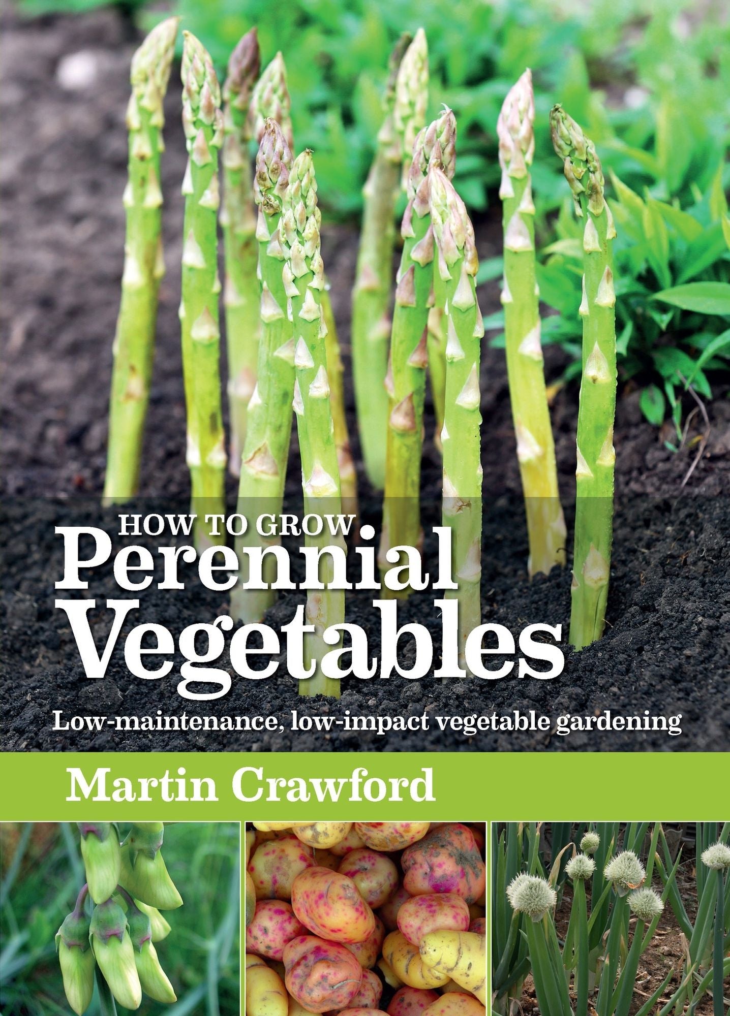 How to Grow Perennial Vegetables: Low-maintenance, Low-impact Vegetable Gardening