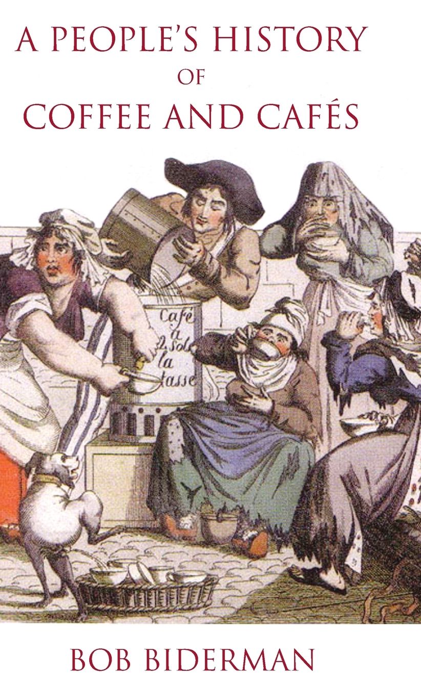 A People's History of Coffee and Cafes