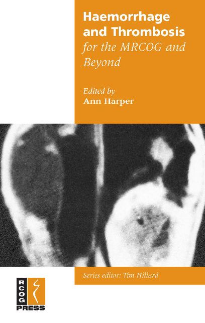 Haemorrhage and Thrombosis for the MRCOG and Beyond