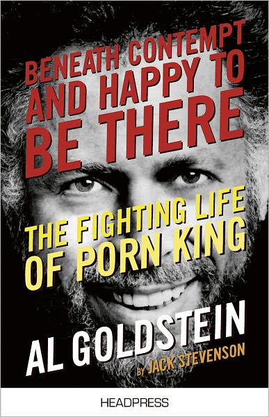 Beneath Contempt & Happy To Be There The Fighting Life of Porn King Al Goldstein