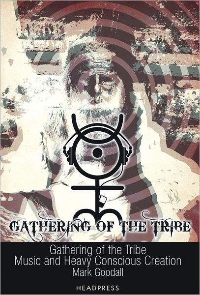 Gathering of the Tribe: Music and Heavy Conscious Creation