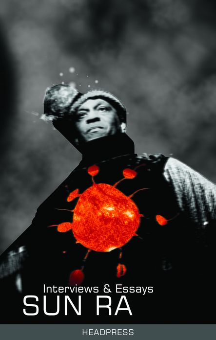 Sun Ra: Interviews & Essays
