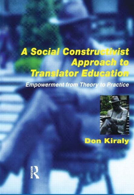 Social Constructivist Approach to Translator Education: Empowerment from Theory to Practice