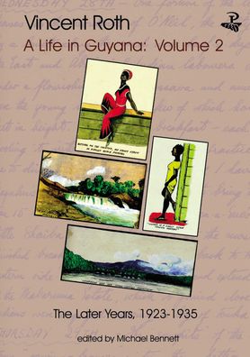 Vincent Roth, A Life in Guyana, Volume 2: The Later Years, 1923-1935