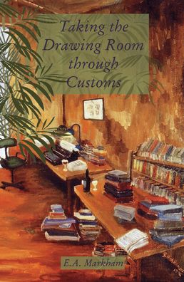 Taking the Drawing Room through Customs: Selected Short Stories,1970-2000