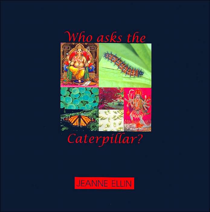 Who Asks the Caterpillar?