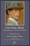 God Made Blind: Isaac Rosenberg: His Life and Poetry