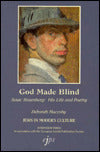 God Made Blind: Isaac Rosenberg: His Life and Poetry