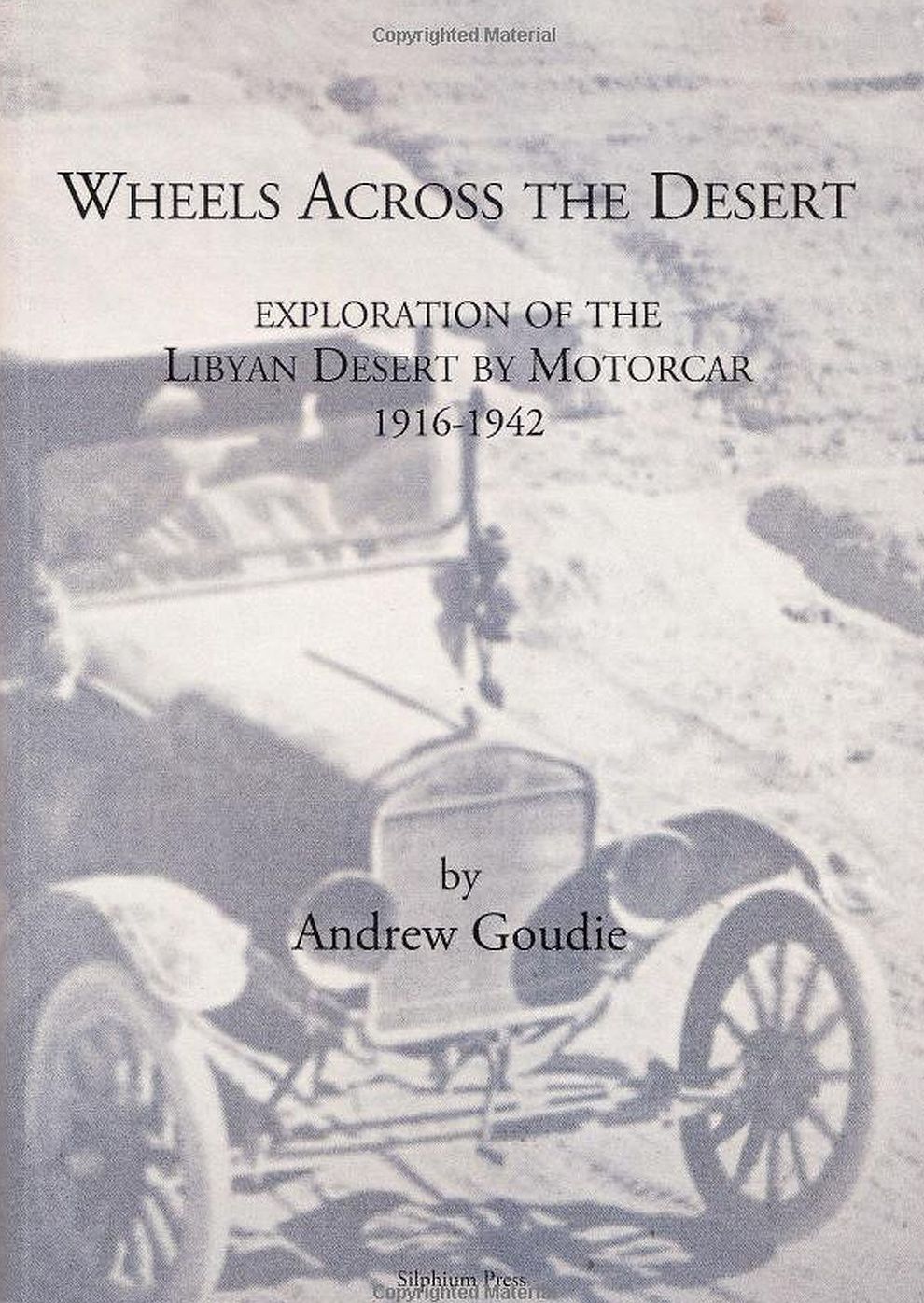 Wheels Across the Desert: Exploration of the Libyan Desert by Motorcar 1916-1942