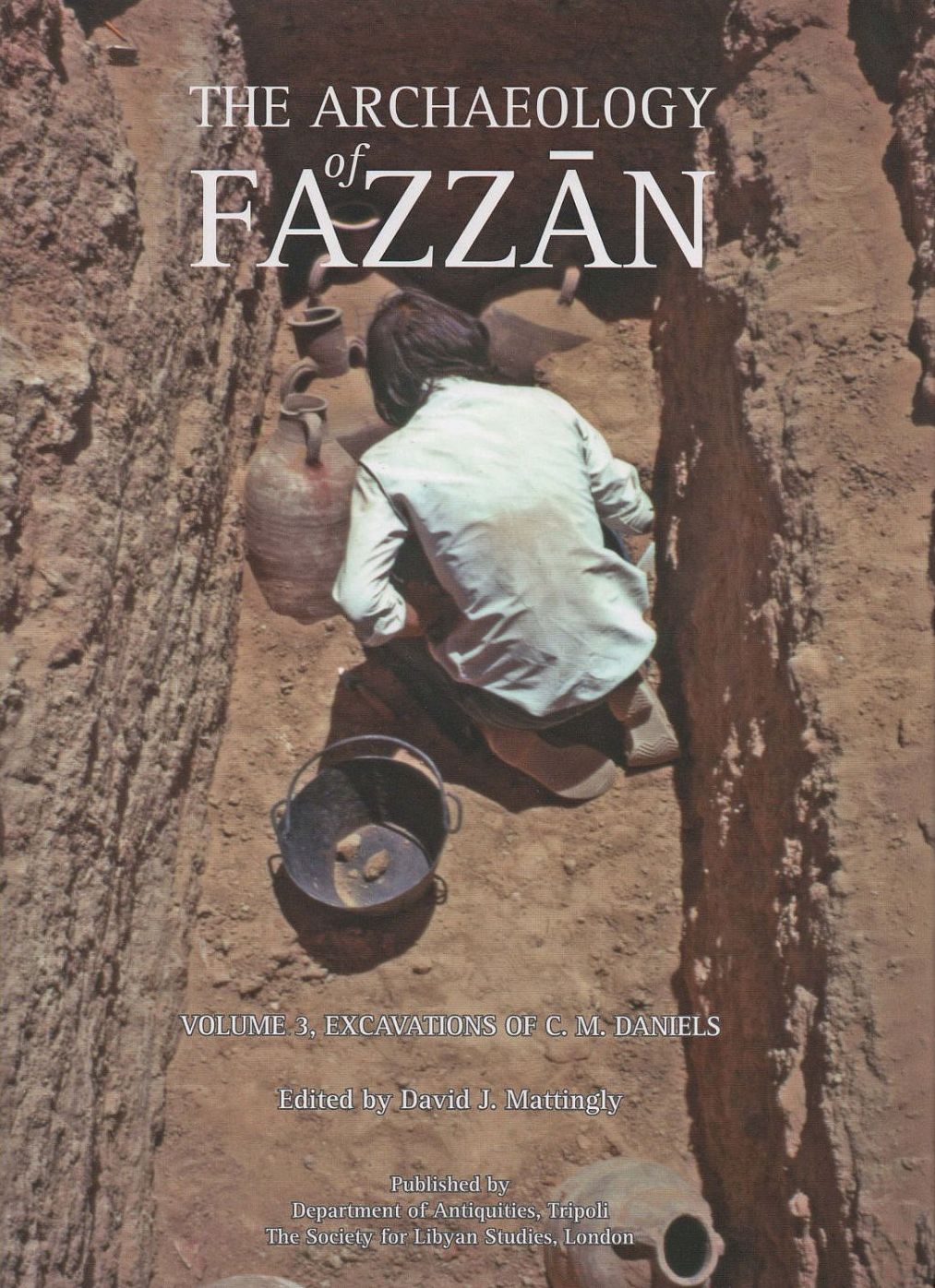 Archaeology of Fazzan, Volume 3: Excavations of C.M. Daniels