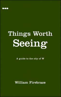 Things Worth Seeing: A Guide to the City of W