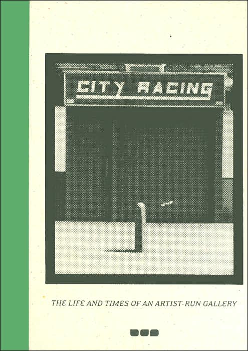 City Racing: The Life and Times of an Artist-Run Gallery