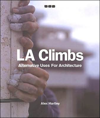 L.A. Climbs: Alternative Uses for Architecture