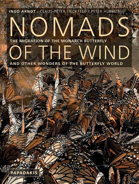Nomads of the Wind: The Journey of the Monarch Butterfly and other Wonders of the Butterfly World