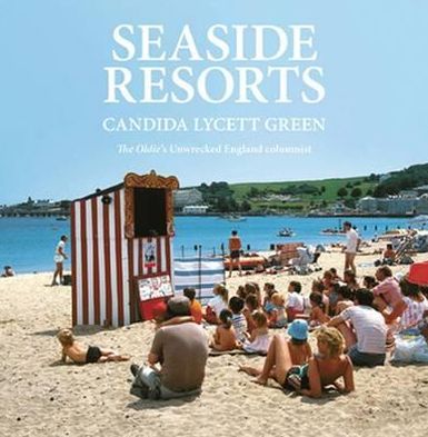 Seaside Resorts. Candida Lycett Green
