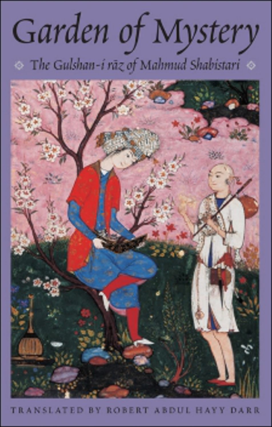 Garden of Mystery: The Gulshan-i Raz of Mahmud Shabistari