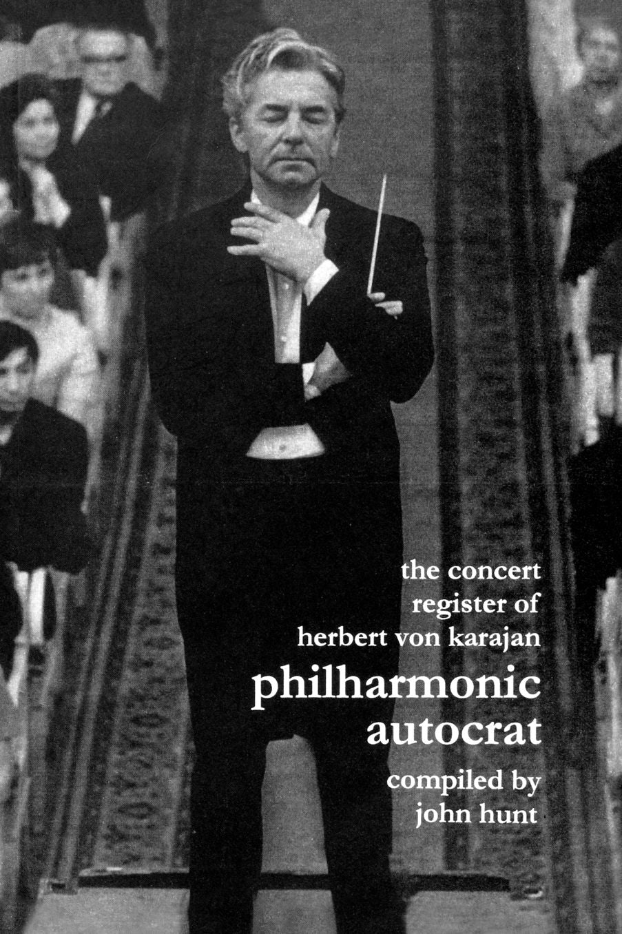 Concert Register Of Herbert Von Karajan. Philharmonic Autocrat 2. Second Edition. [2001].