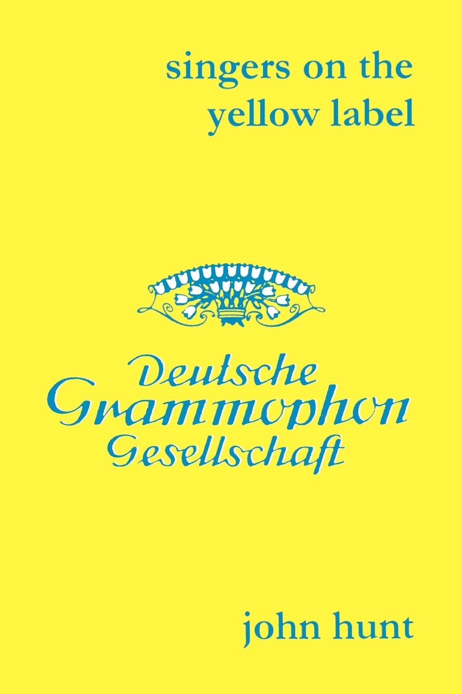 Singers On The Yellow Label [Deutsche Grammophon]. 7 Discographies. Maria Stader, Elfriede Tr Tschel (Trotschel), Annelies Kupper, Wolfgang Windgassen, Ernst H Fliger (Hafliger), Josef Greindl, Kim Borg. [2003].