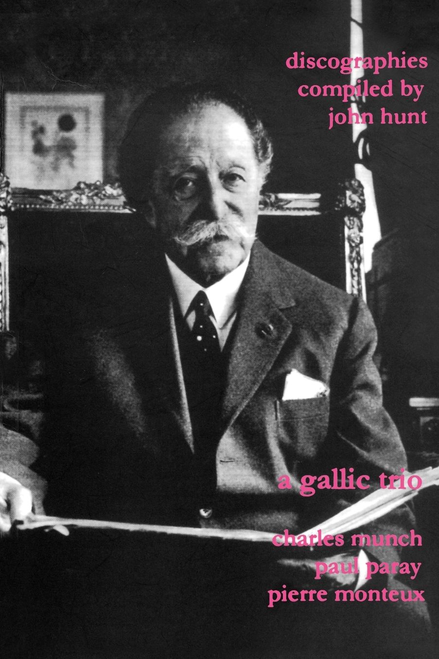 A Gallic Trio. 3 Discographies. Charles M Nch (Munch), Paul Paray, Pierre Monteux. [2003].