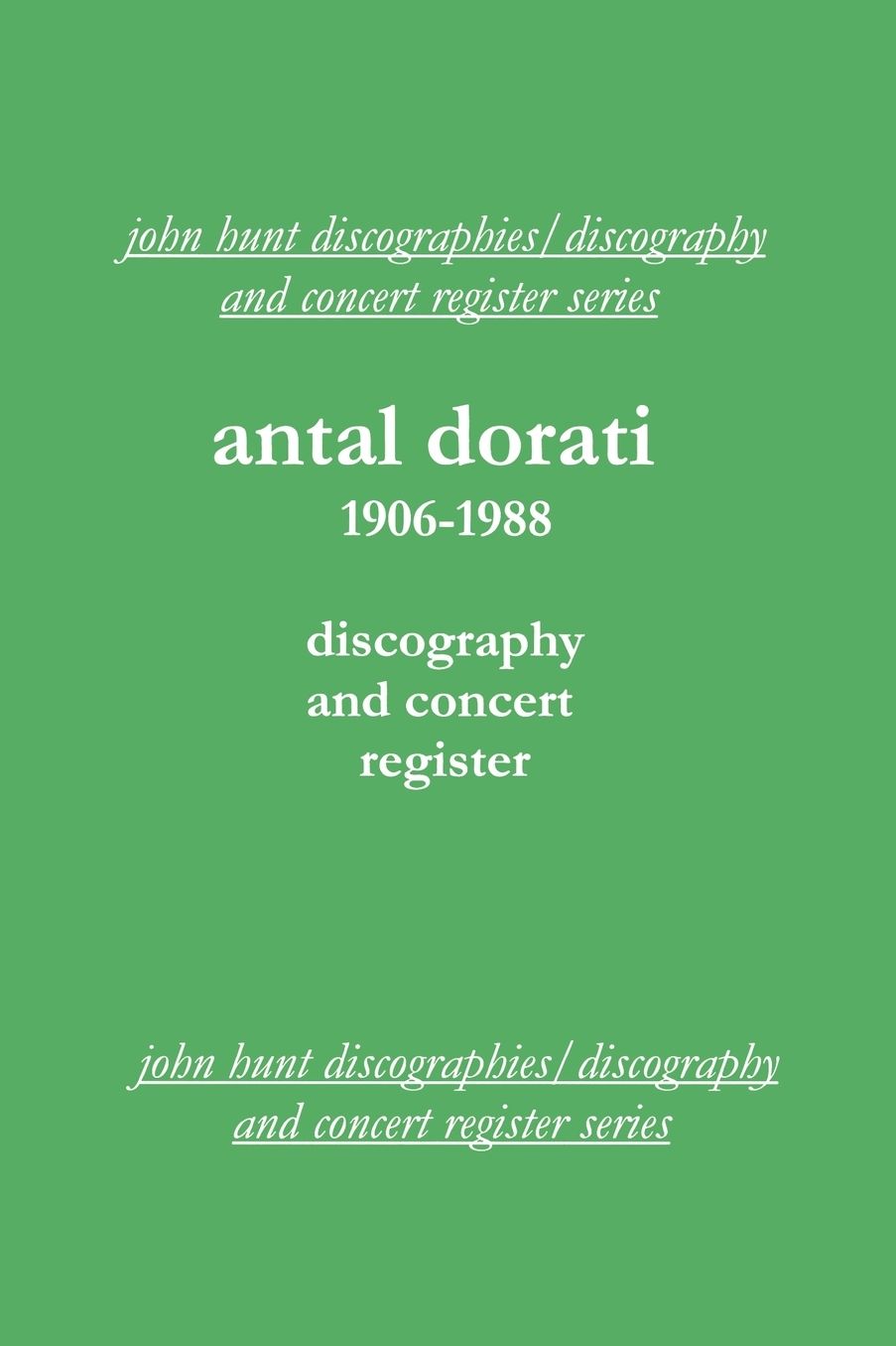 Antal Dorati 1906-1988. Discography And Concert Register. [2004].