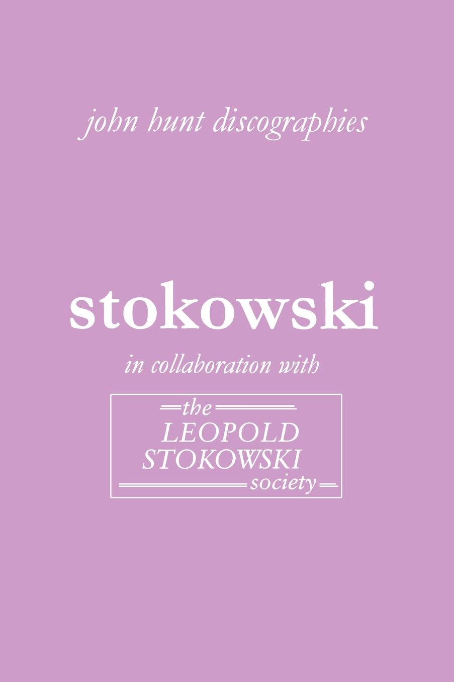 Leopold Stokowski. Second Edition Of The Discography. [2006].