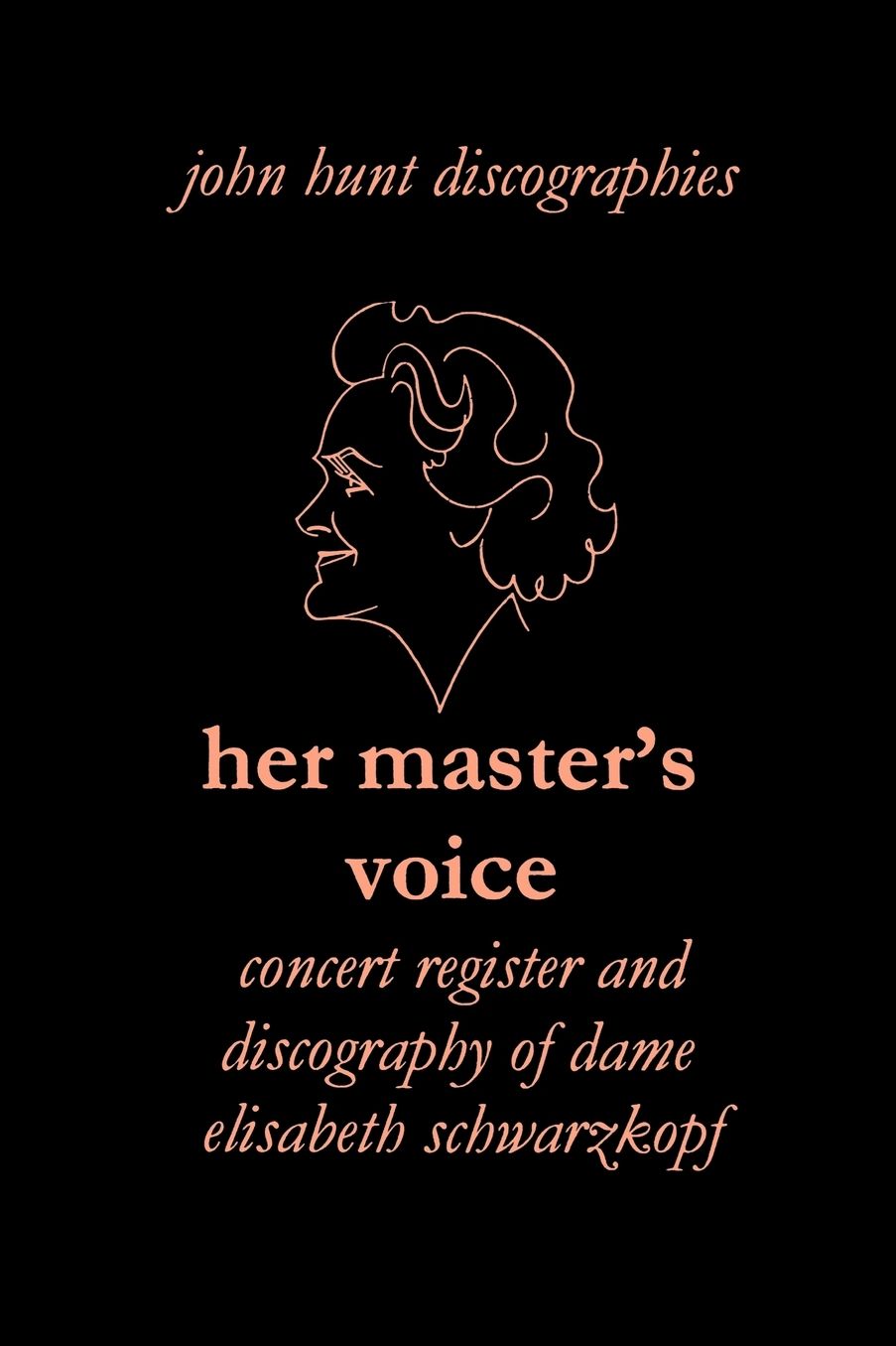 Her Master's Voice. Concert Register And Discography Of Dame Elisabeth Schwarzkopf [Third Edition, 2006]