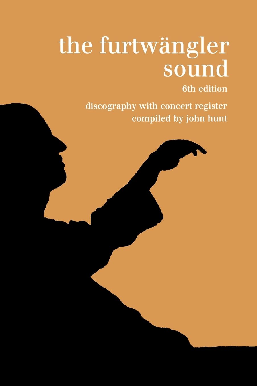 The Furtw Ngler Sound. Discography And Concert Listing. Sixth Edition. [Furtwaengler / Furtwangler] [1999].