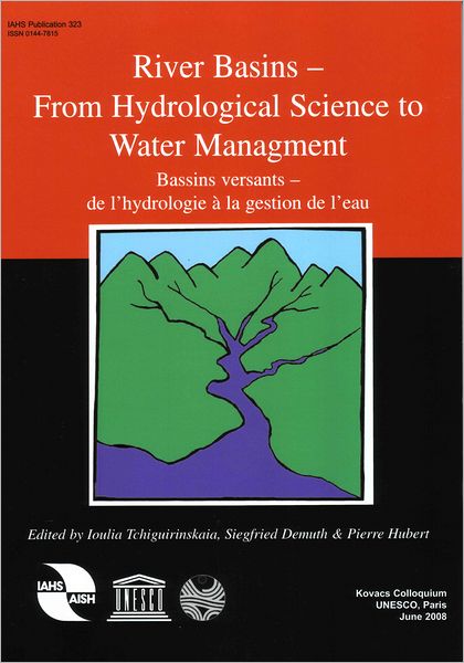 River Basins-From Hydrological Science to Water Management Bassins versants- de lhydrologie a la gestion de leau