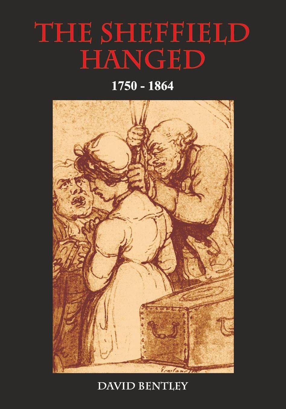 The Sheffield Hanged: 1750-1864