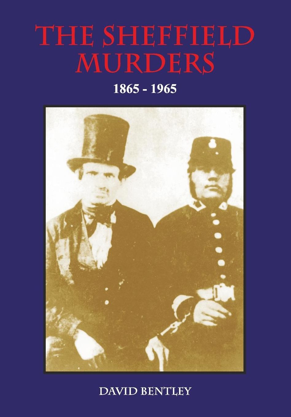 THE SHEFFIELD MURDERS 1865 to 1965