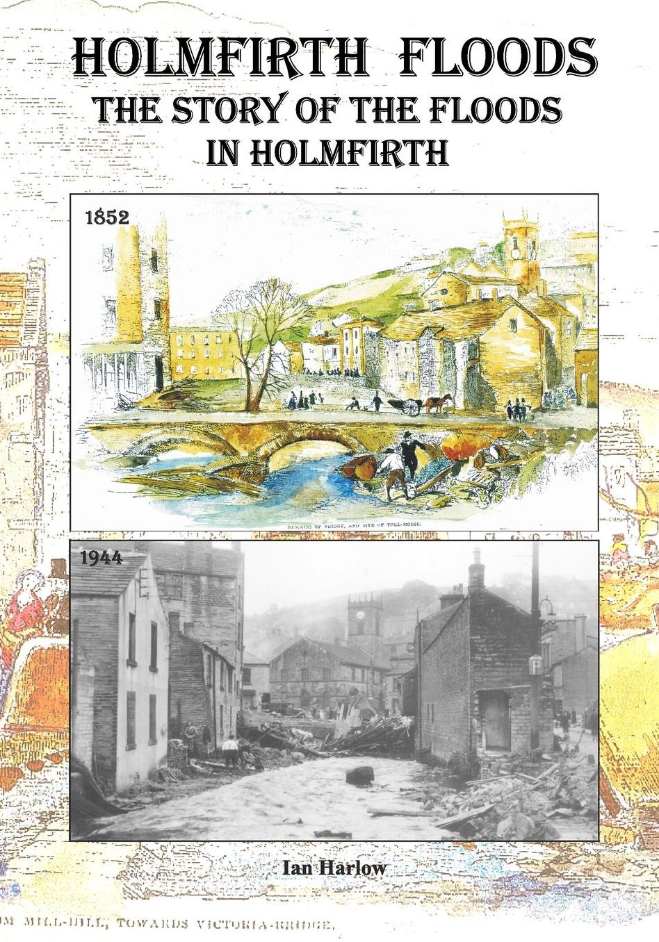 Holmfirth Floods: The story of the floods In holmfirth