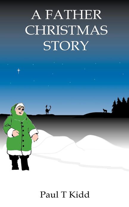 Father Christmas Story: Being a Tale of how Father Christmas Came to Be
