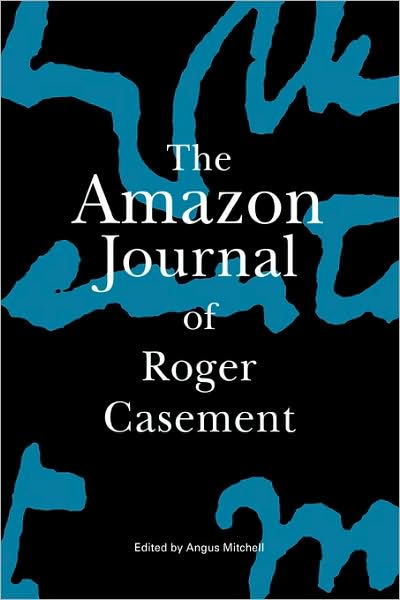 The Amazon Journal Of Roger Casement