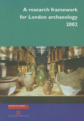 A Research Framework for London Archaeology 2002