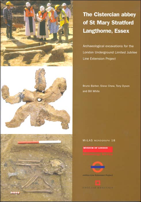 The Cistercian Abbey of St Mary Stratford Langthorne, Essex: Archaeological Excavations for the London Underground Limited Jubilee Line Extension Project