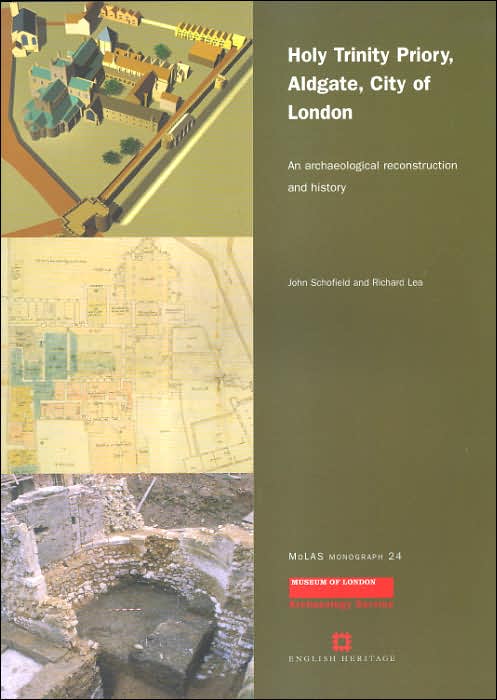 Holy Trinity Priory, Aldgate, City of London: An Archaeological Reconstruction and History