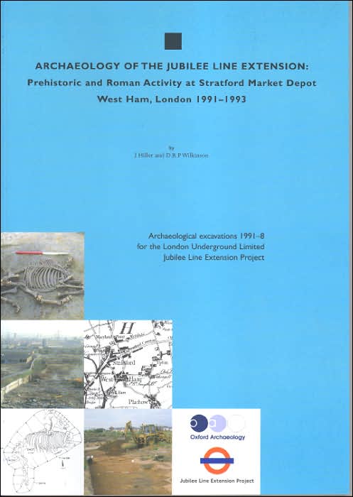 Archaeology of the Jubilee Line Extension: Prehistoric and Roman Activity at Stratford Market Depot, West Ham, London, 1991-3
