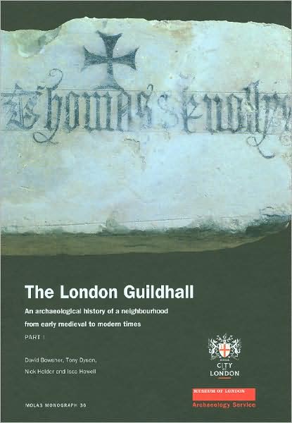 The London Guildhall: An Archaeological History of a Neighbourhood from Early Medieval to Modern Times