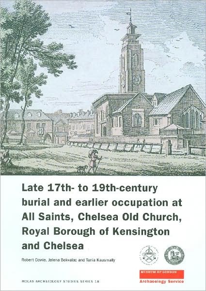Late 17th- to 19th-Century Burial and Earlier Occupation at All Saints, Chelsea Old Church, Royal Borough of Kensington and Chelsea