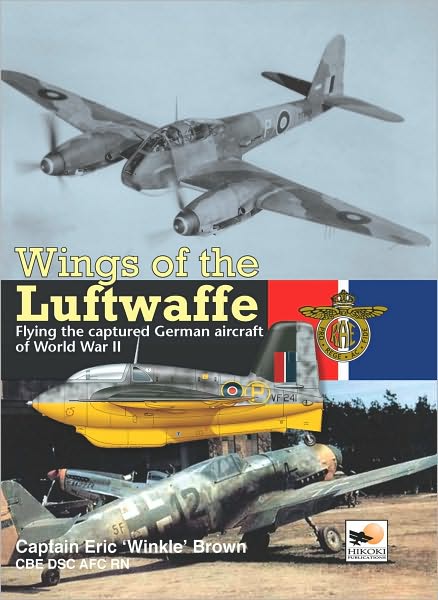 Wings of the Luftwaffe: Flying the Captured German Aircraft of World War II