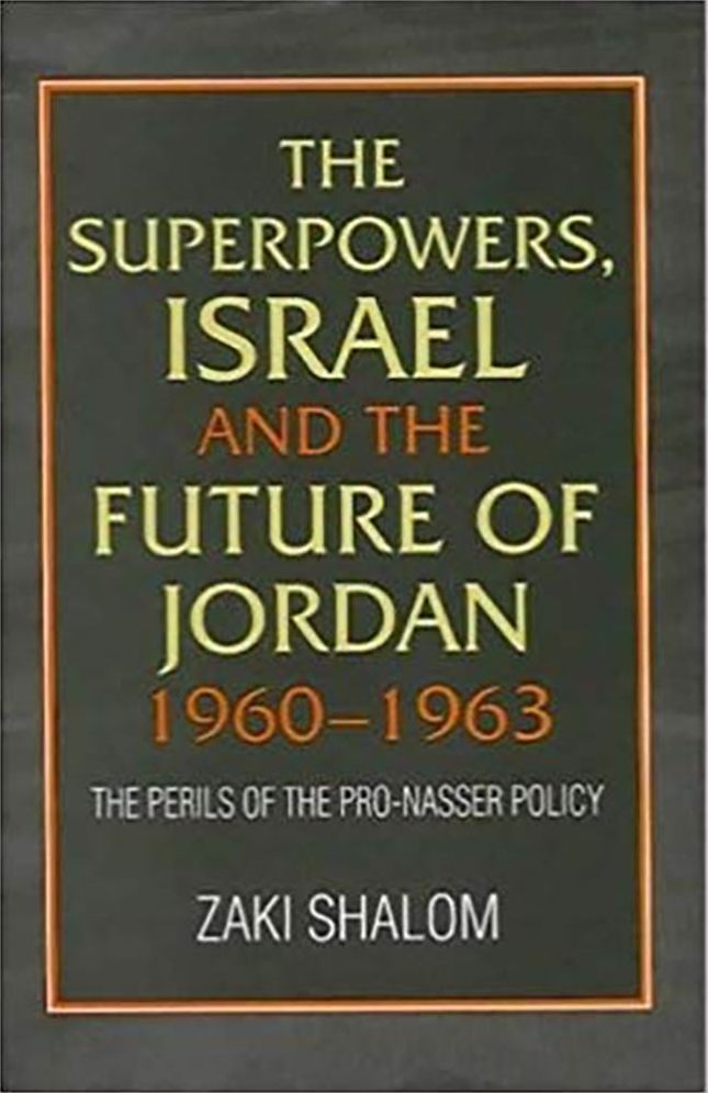 The Superpowers Israel and the Future of Jordan 1960-63: The Perils of the Pro-Nasser Policy