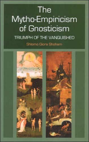 The Mytho-Empiricism of Gnosticism: Triumph of the Vanquished
