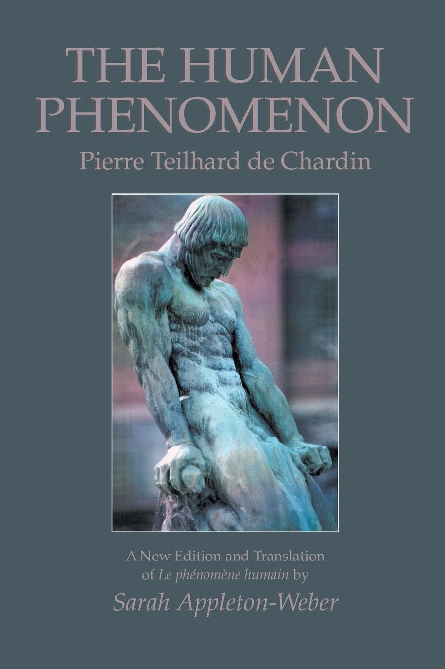Human Phenomenon: A New Edition and Translation of Le phenomene humain by Sarah Appleton-Weber