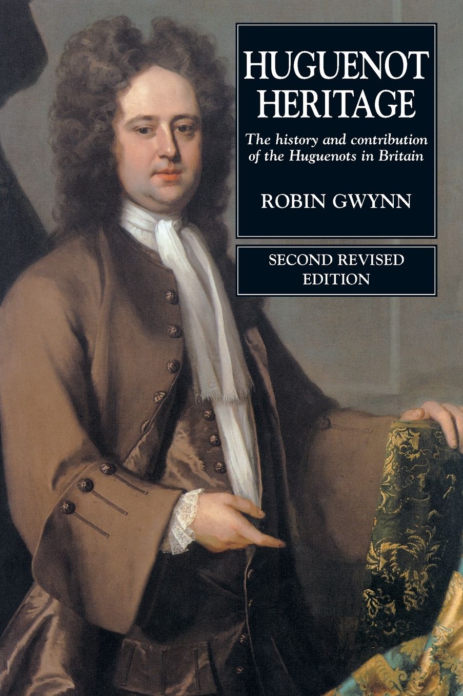Huguenot Heritage: The History and Contribution of the Huguenots in Britain