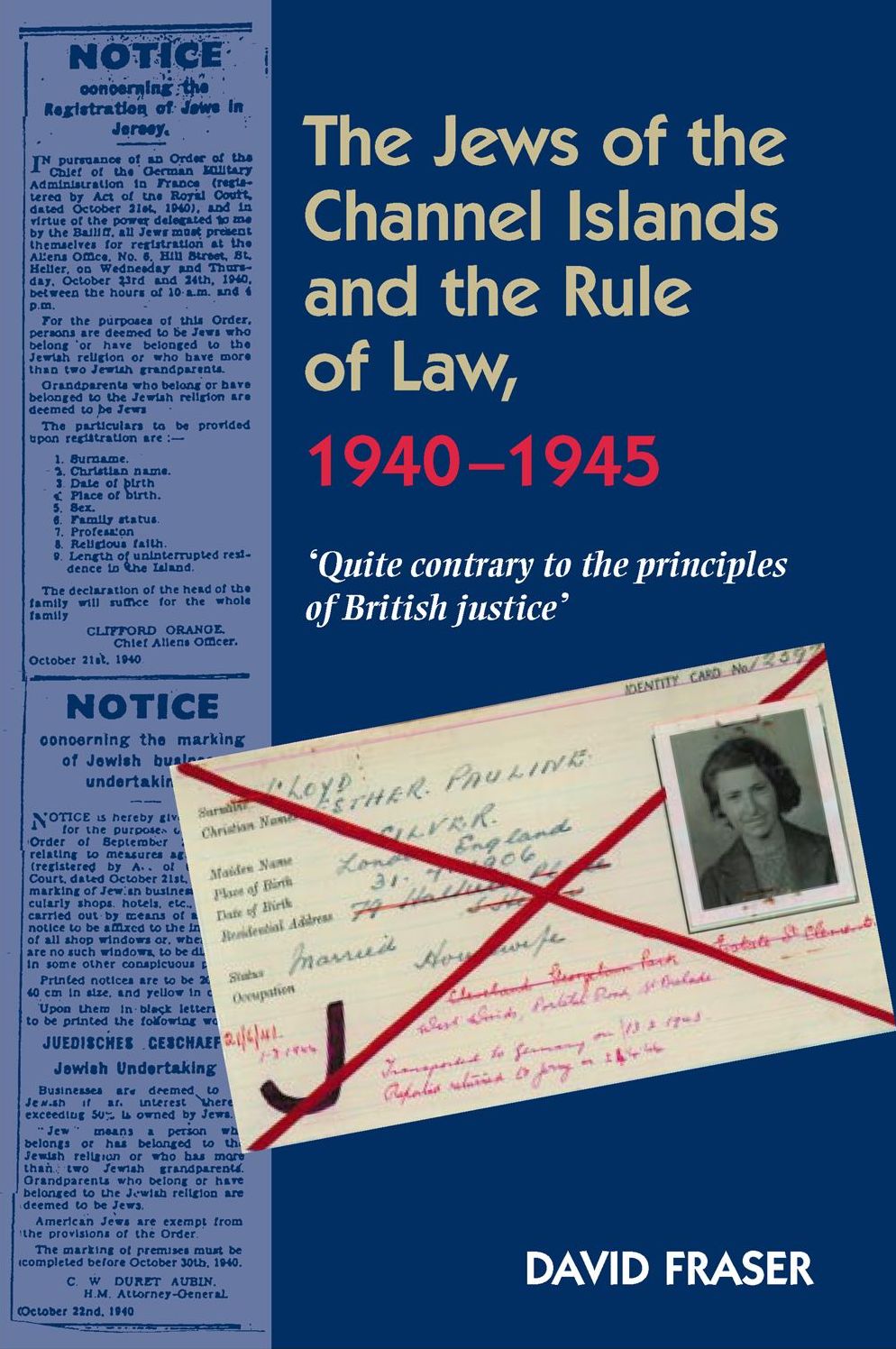 The Jews of the Channel Islands and the Rule of Law, 1940-1945: "Quite contrary to the principles of British justice"